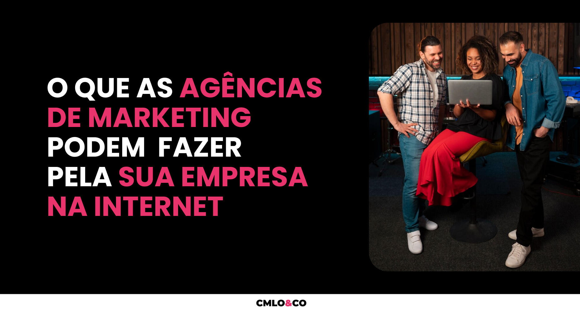O que as agências de marketing podem fazer pela sua empresa na internet