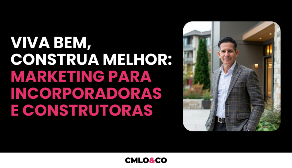 Viva Bem, Construa Melhor: Marketing para Incorporadoras e Construtoras