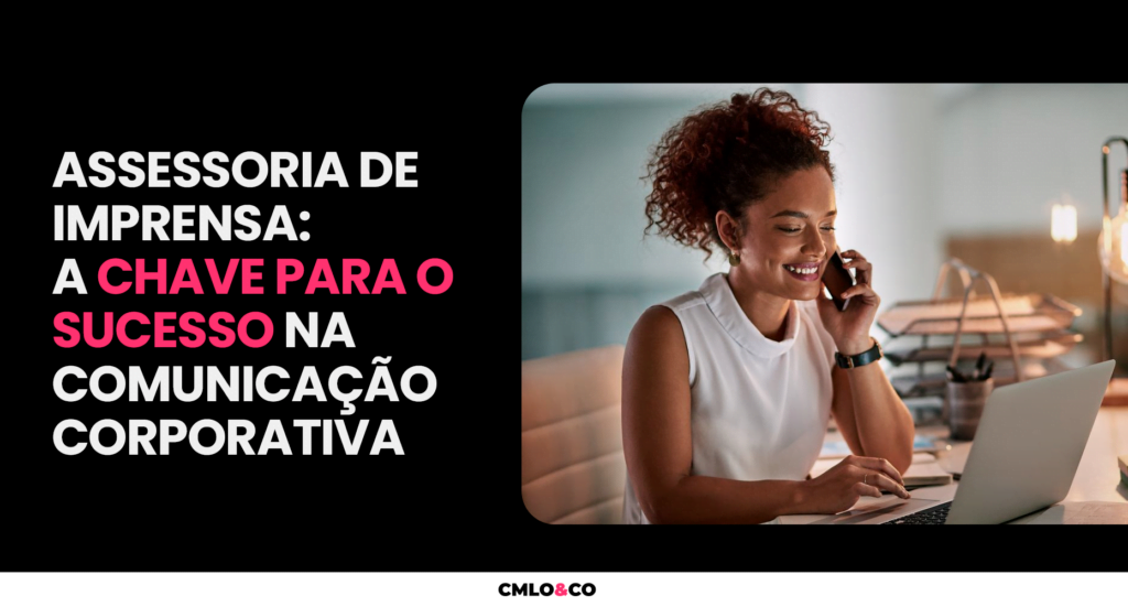 Assessoria de Imprensa: A Chave para o Sucesso na Comunicação Corporativa 9 Assessoria de Imprensa: A Chave para o Sucesso na Comunicação Corporativa
