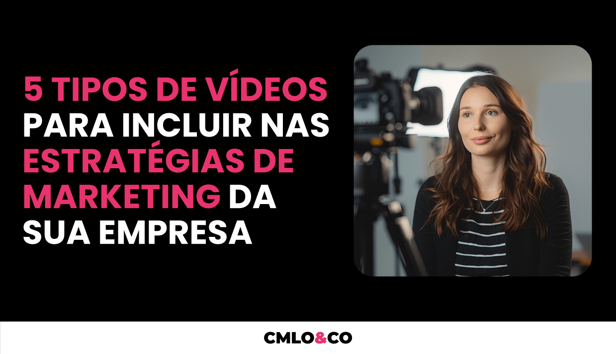 5 Tipos de Vídeos para Incluir nas Estratégias de Marketing Da Sua Empresa