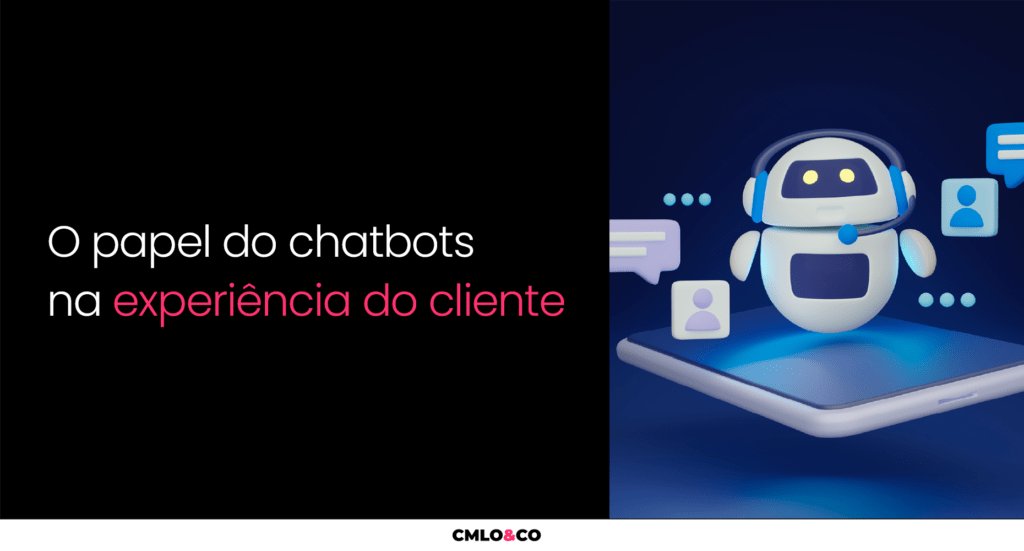 O Papel Dos Chatbots Na Experiência Do Cliente