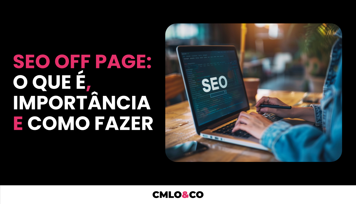 SEO Off Page: O Que é, Importância e Como Fazer