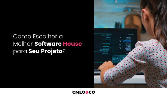 Como Escolher a Melhor Software House para Seu Projeto?
