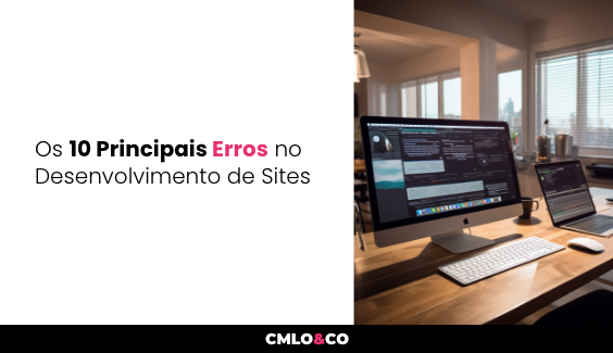 Os 10 Principais Erros no Desenvolvimento de Sites