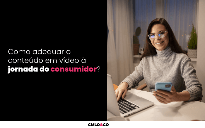 Como adequar o conteúdo em vídeo à jornada do consumidor?