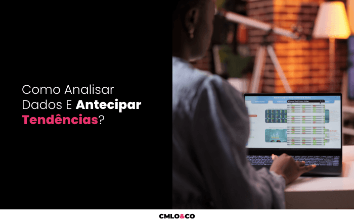 Como Analisar Dados E Antecipar Tendências?