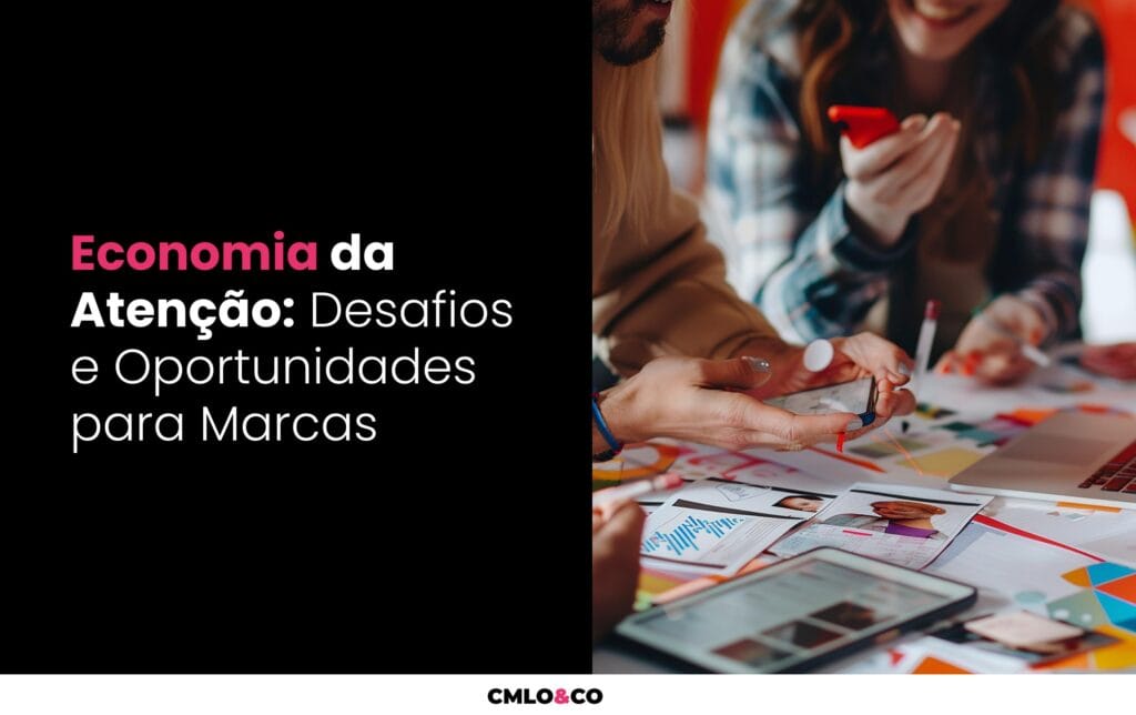 Economia da Atenção: Desafios e Oportunidades para as Marcas 8 Economia da Atenção: Desafios e Oportunidades para as Marcas