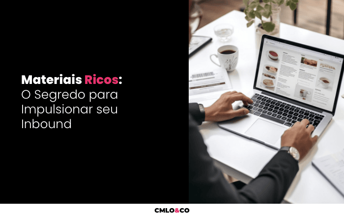Materiais Ricos: O Segredo para Impulsionar seu Inbound