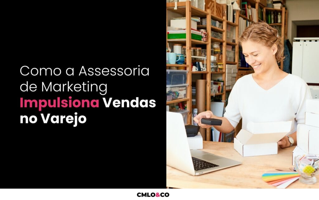 Como a Assessoria de Marketing Impulsiona Vendas no Varejo 4 Como a Assessoria de Marketing Impulsiona Vendas no Varejo