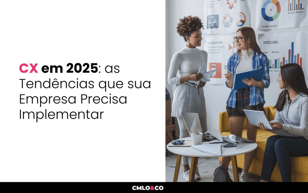 CX em 2025: as Tendências que sua Empresa Precisa Implementar
