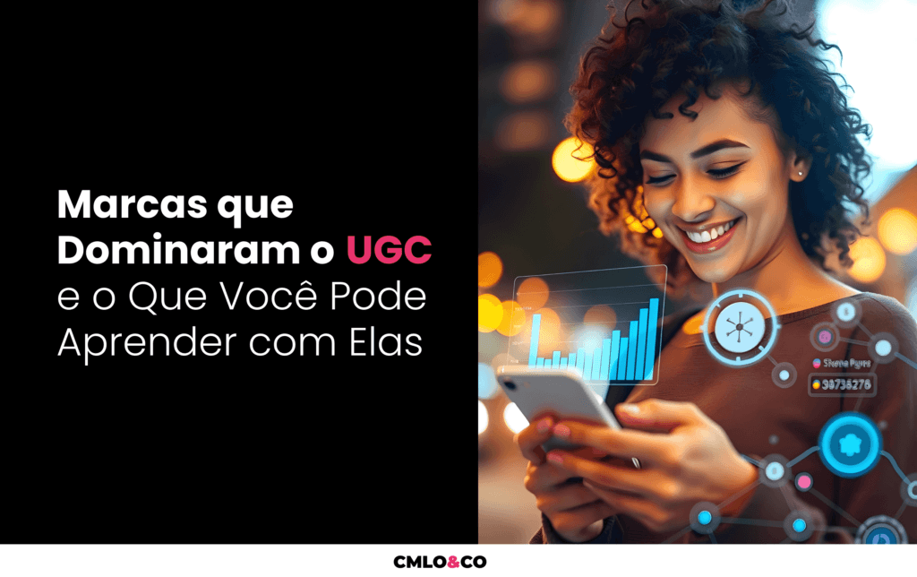 Marcas que Dominaram o UGC e o Que Você Pode Aprender com Elas