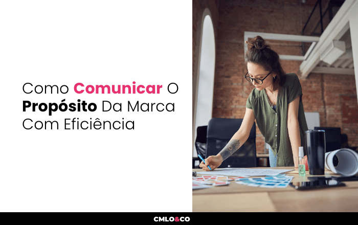 Como Comunicar O Propósito Da Marca Com Eficiência