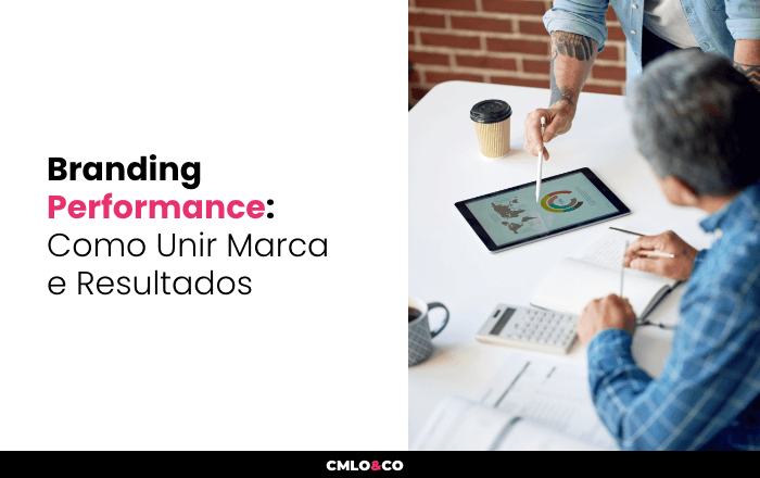 Branding Performance: Como Unir Marca e Resultados
