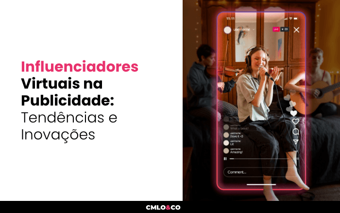 Influenciadores Virtuais na Publicidade: Tendências e Inovações