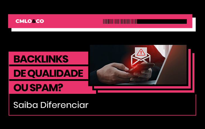 Backlinks de Qualidade ou Spam? Saiba Diferenciar