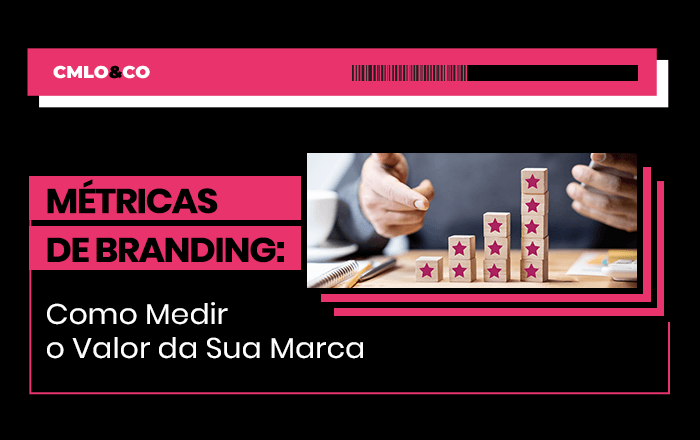 Métricas de Branding: Como Medir o Valor da Sua Marca