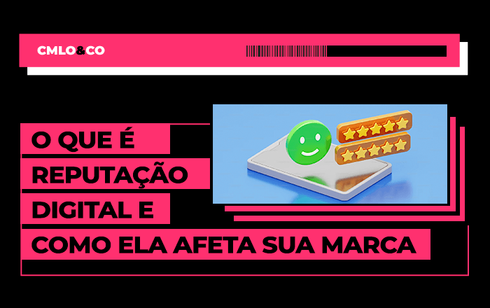 O que é reputação digital e como ela afeta sua marca