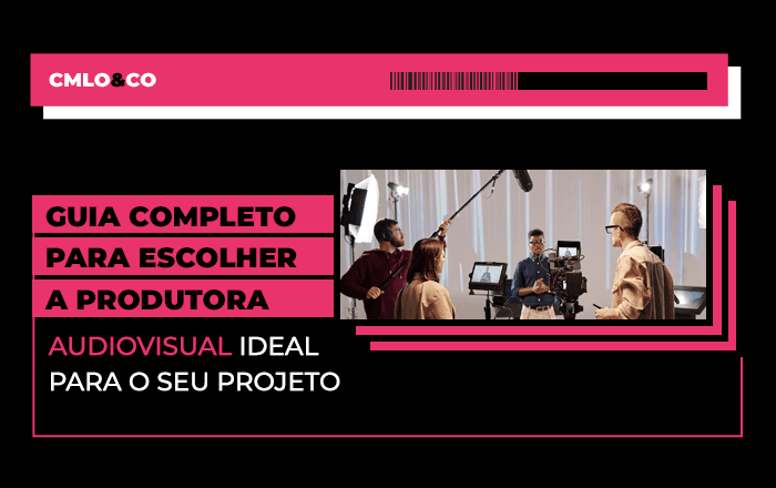 Guia completo para escolher a produtora audiovisual ideal para o seu projeto