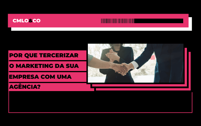 Por que terceirizar o marketing da sua empresa com uma agência?