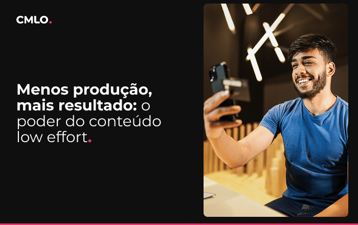Menos produção, mais resultado: o poder do conteúdo low effort