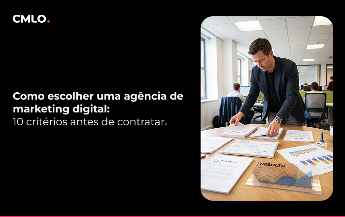 Como escolher uma agência de marketing digital: 10 critérios antes de contratar 1 agência de marketing digital