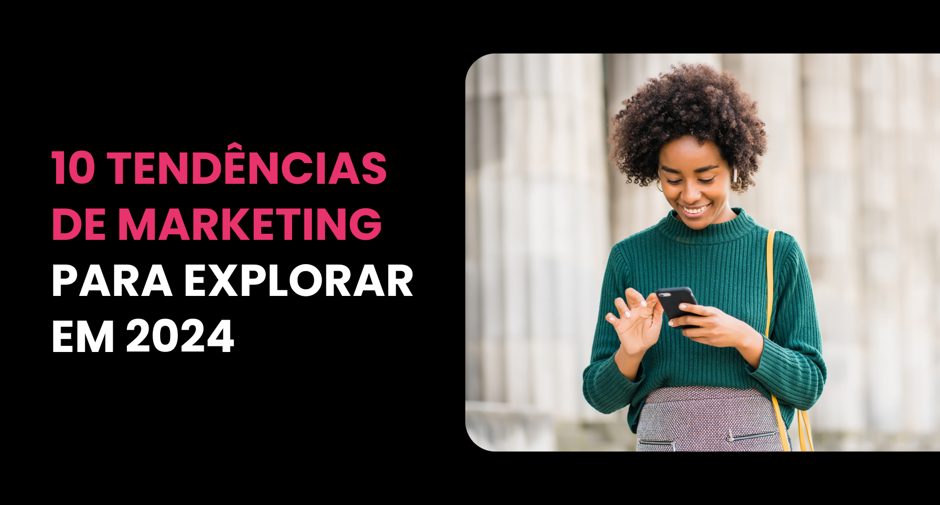 10 tendências de marketing para explorar em 2024