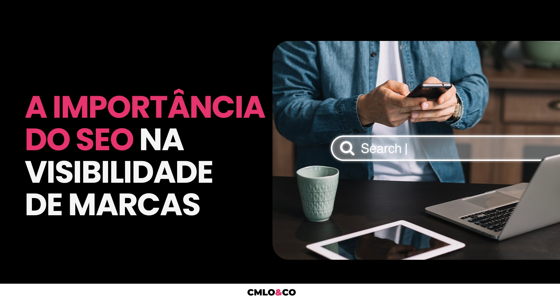 A Importância do SEO na Visibilidade de Marcas