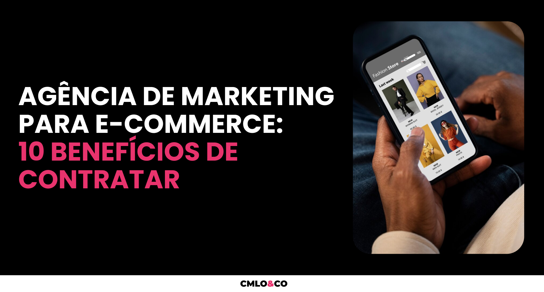Agência de marketing para e-commerce: 10 benefícios de contratar