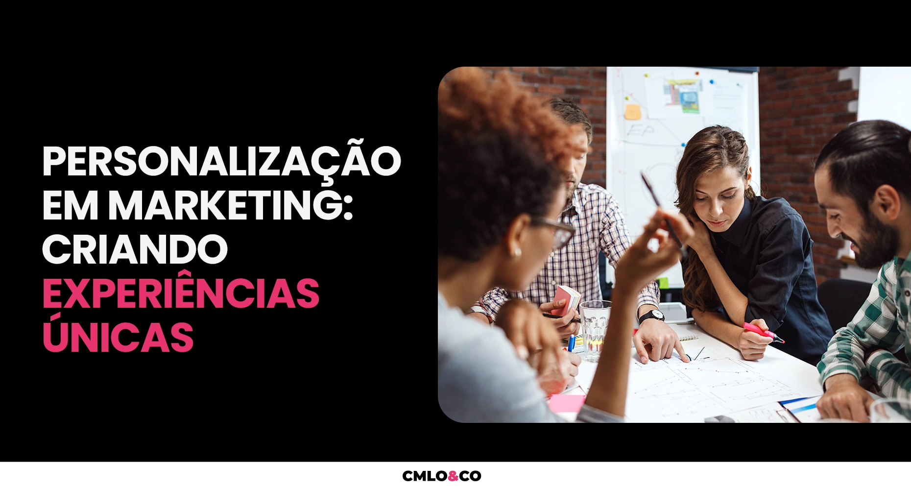 Personalização em Marketing: Criando Experiências Únicas