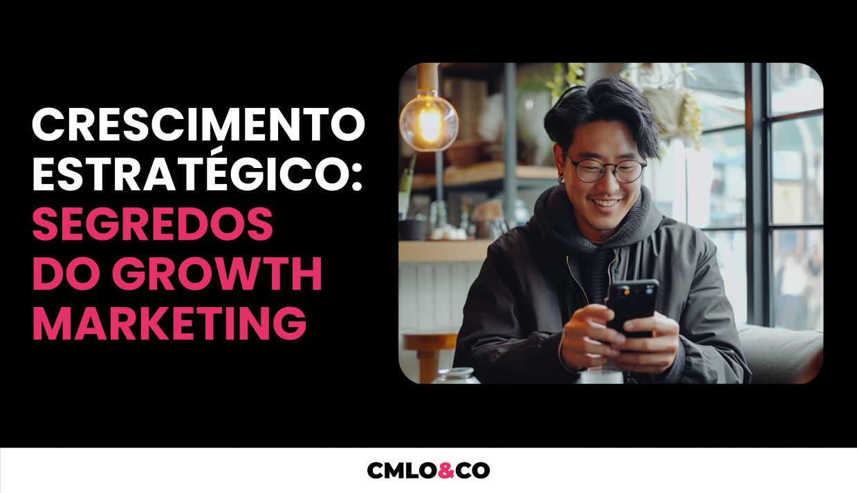 Crescimento Estratégico: Segredos do Growth marketing
