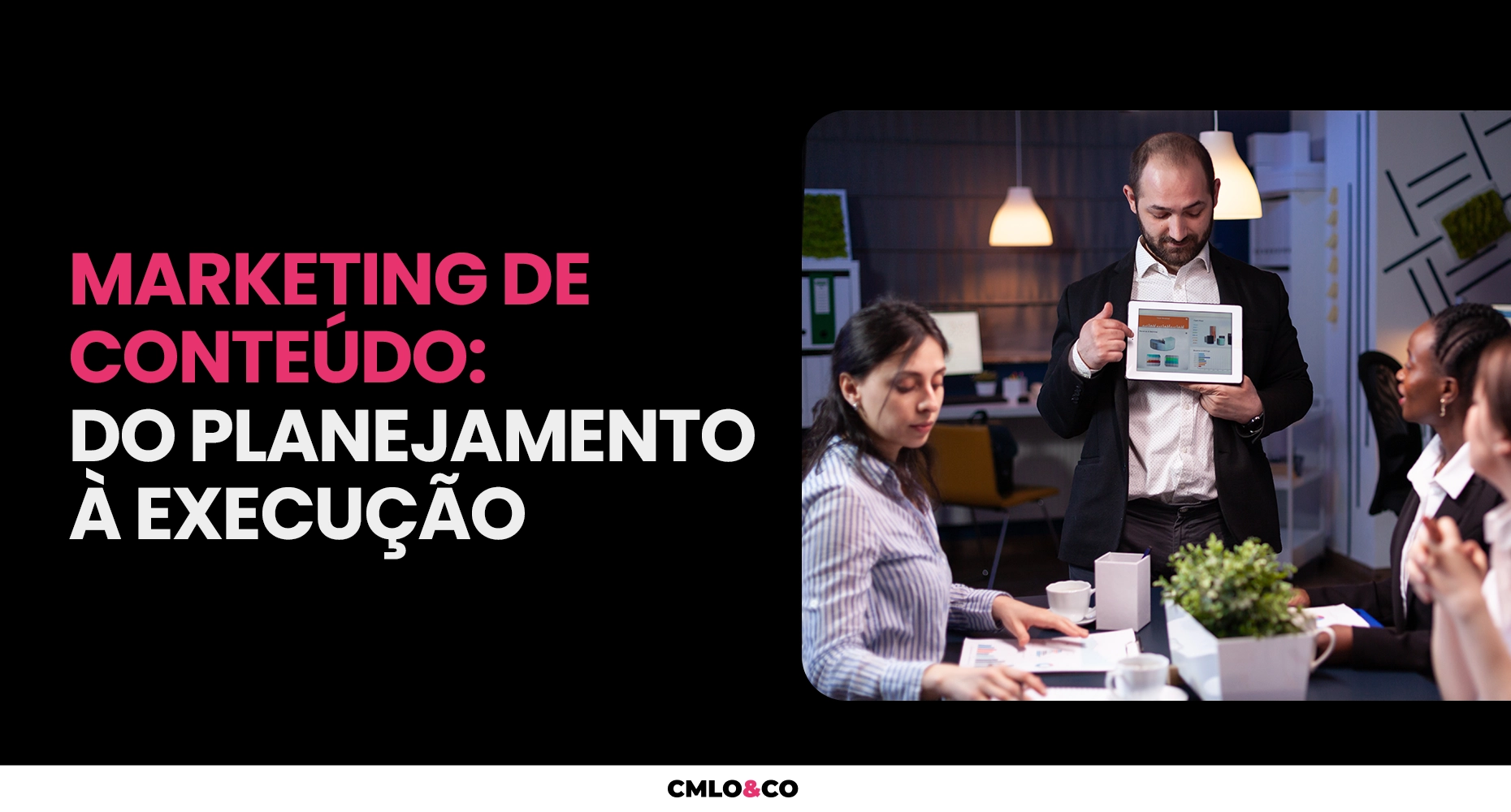 Marketing de Conteúdo: Do Planejamento à Execução