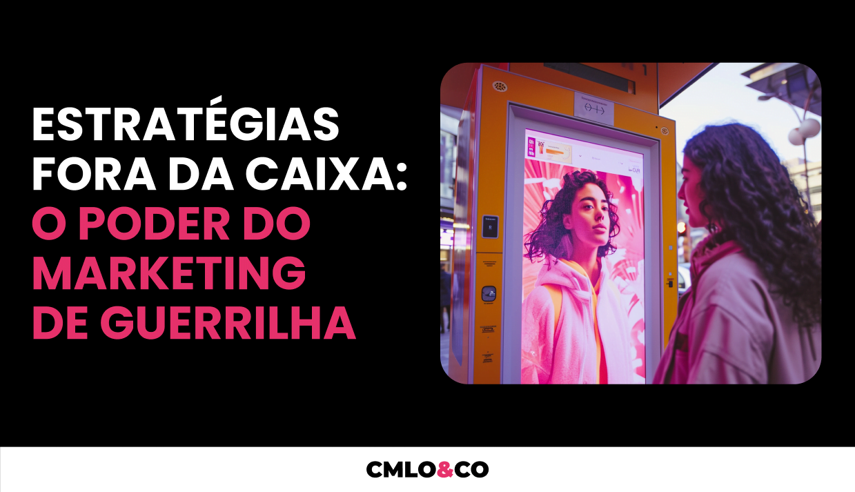 Estratégias Fora da Caixa: O Poder do Marketing de guerrilha