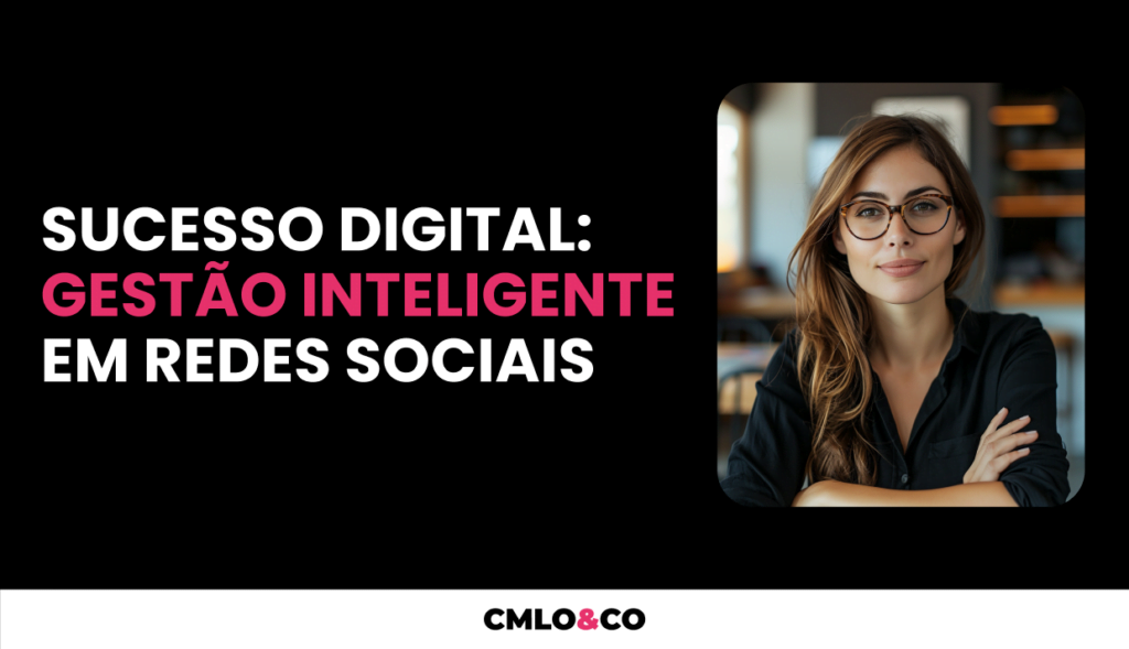 Sucesso Digital: Gestão Inteligente em Redes Sociais