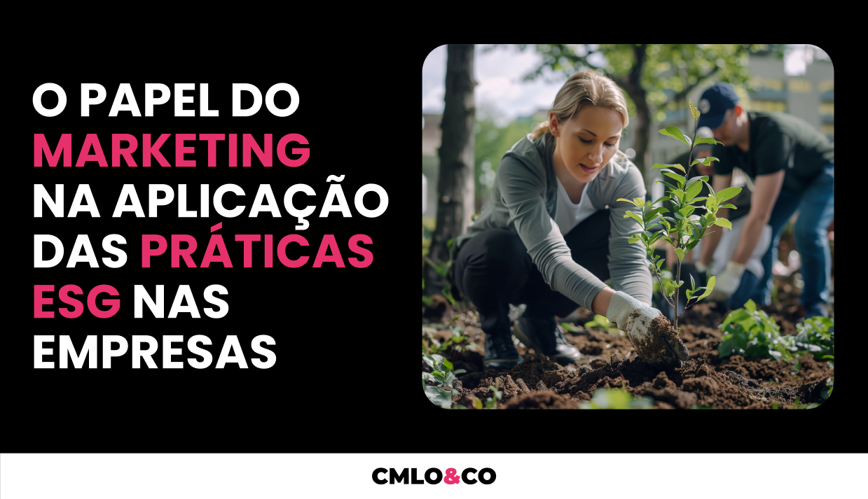 O Papel do Marketing na Aplicação Das Práticas ESG nas Empresas