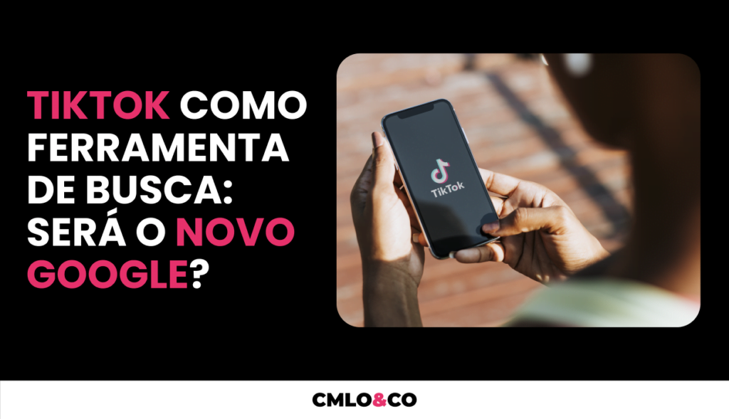 TikTok como Ferramenta de Busca: Será o Novo Google?