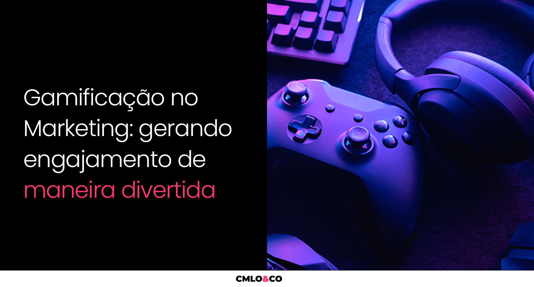 Gamificação No Marketing: Gerando Engajamento De Maneira Divertida