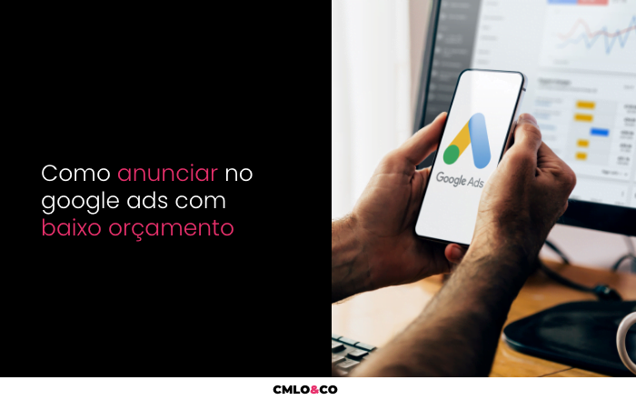Como Anunciar no Google Ads com Baixo Orçamento