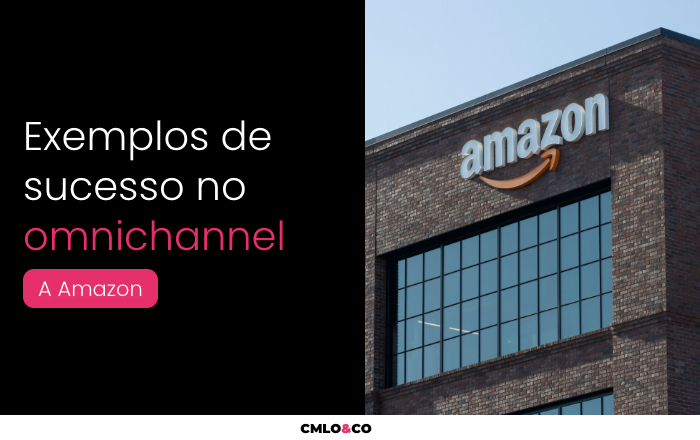 Exemplo de Sucesso no Omnichannel: Amazon