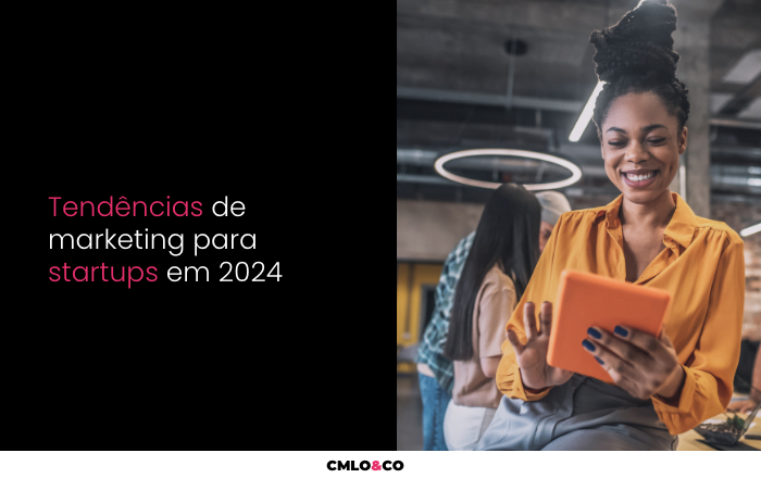 Tendências de Marketing para Startups em 2024