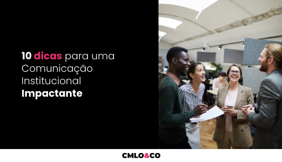 10 dicas para uma Comunicação Institucional Impactante