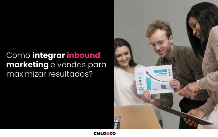 Como integrar inbound marketing e vendas para maximizar resultados?