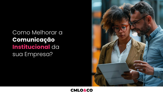 Como Melhorar a Comunicação Institucional da Sua Empresa?