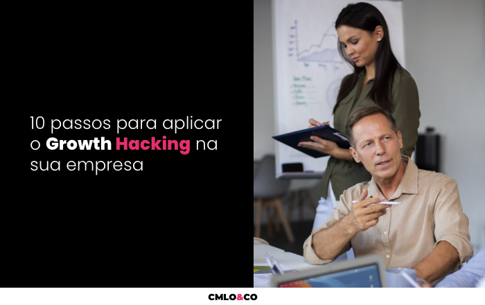 10 passos para aplicar o Growth Hacking na sua empresa