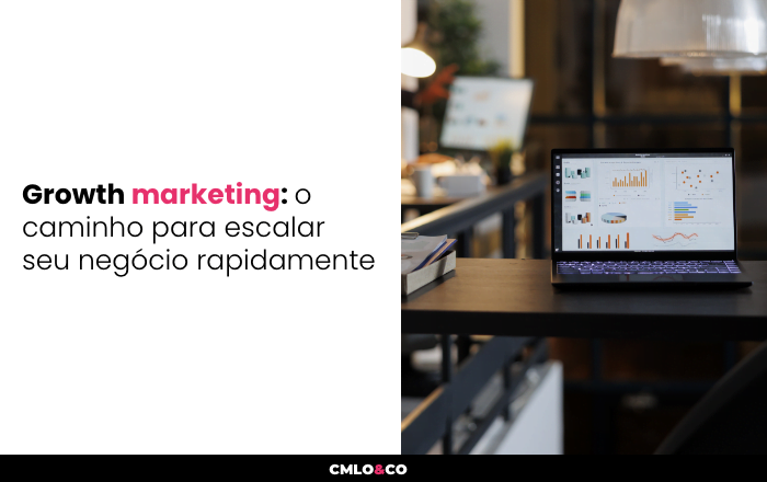 Growth marketing: o caminho para escalar seu negócio rapidamente