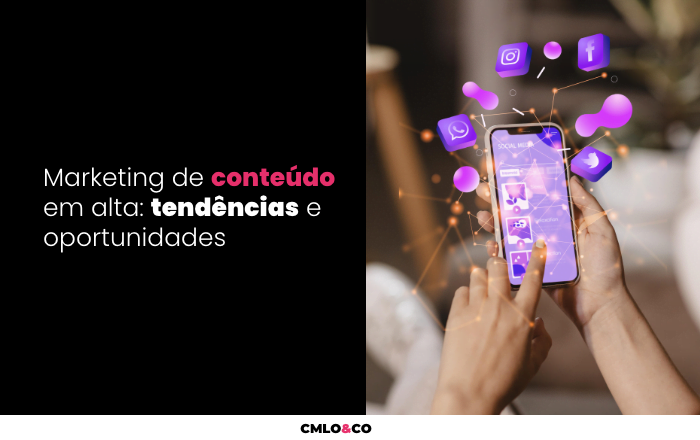 Marketing de conteúdo em alta: tendências e oportunidades