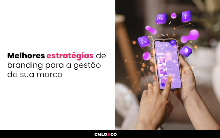 Melhores estratégias de branding para a gestão da sua marca