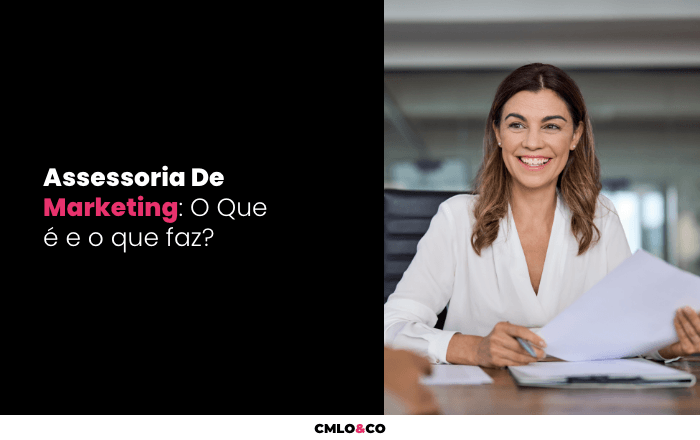Assessoria De Marketing: O Que É E O Que Faz?