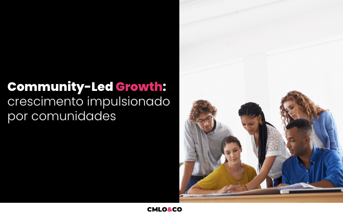 Community-Led Growth: crescimento impulsionado por comunidades