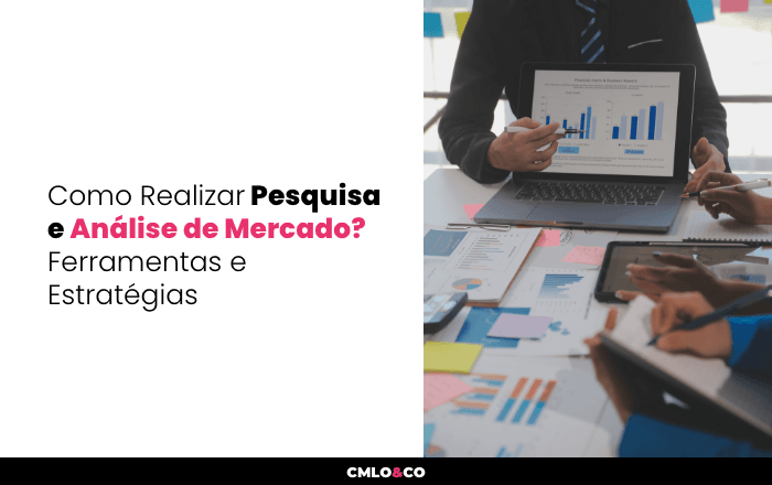 Como Realizar Pesquisa e Análise de Mercado? Ferramentas e Estratégias