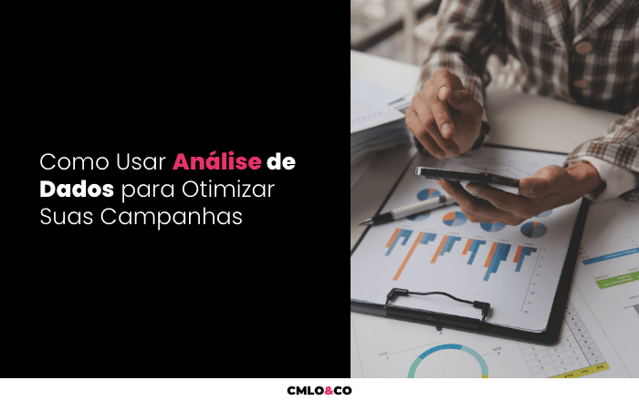 Como Usar Análise de Dados para Otimizar Suas Campanhas